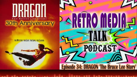 Dragon: The Bruce Lee Story - Episode 34: Retro Media Talk | Podcast