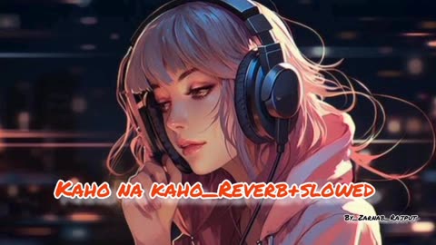 kaho na kaho |slowed+reverb song| #loffy song #trending dong