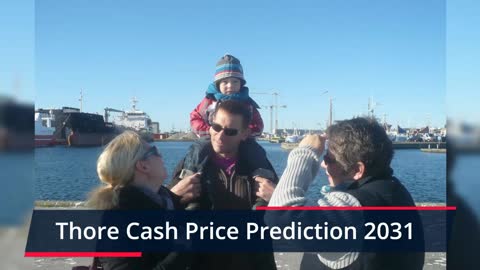 Thore Cash Price Prediction 2022, 2025, 2030 | TCH Cryptocurrency Price Prediction
