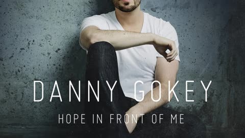 Hope in front of me by Danny Gokey