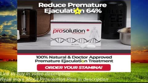 ProSolution Plus is Clinically Proven to Improve Premature Ejaculation By Up to 64%