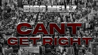 Can't Get Right · Bigg Mellz