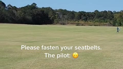 Please fasten your seatbelts.The pilot