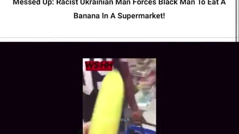 Honest black man in Ukraine forced to eat a bannana to mock him