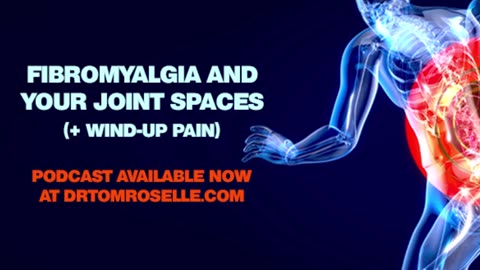 Fibromyalgia and Your Joint Spaces; Wind-up Pain