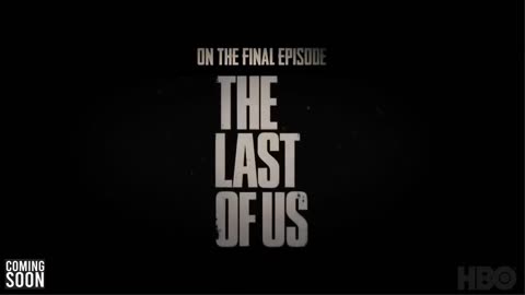 The Last of Us Episode 9 Final Trailer