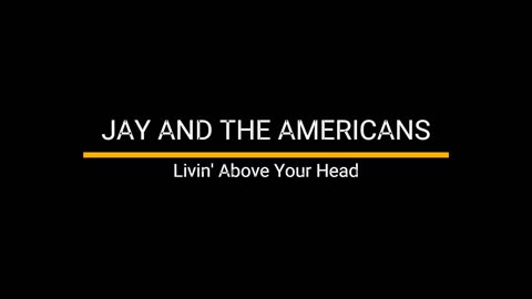 Livin' Above Your Head - Jay & The Americans