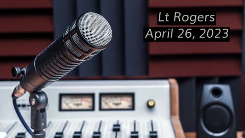 Lt Rogers Weekly 5 minute Radio Message April 26 2023