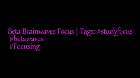 beta_brainwaves_focus_20Hz__studyfocus_ _betawaves_ _Focusing_17116244983901162