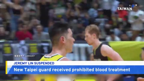 Jeremy Lin Suspended for Undergoing Banned Laser Blood Treatment | TaiwanPlus News