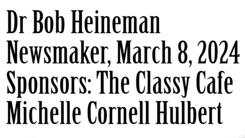 Wlea Newsmaker, March 8, 2024, Dr. Bob Heineman
