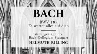 Cantata BWV 187, Es wartet alles auf dich - Johann Sebastian Bach 'Helmuth Rilling'