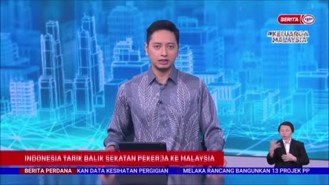 28 JULAI 2022-BERITA PERDANA-INDONESIA TARIK BALIK SEKATAN PEKERJA KE MALAYSIA