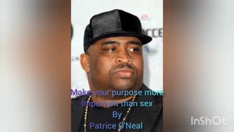 Never put anything above you purpose by Patrice O'Neal