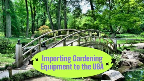 How to Import Gardening Equipment to the USA