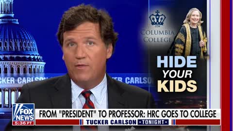 Tucker: Columbia University Has Now Made Hillary Clinton a Presidential Fellow