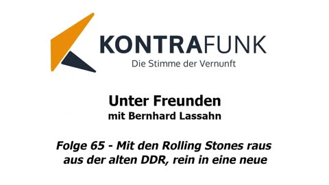 Unter Freunden - Folge 65: Mit den Rolling Stones raus aus der alten DDR, rein in eine neue