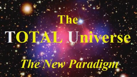 TOTAL Universe, the New Paradigm, Truth 1 : the TOTAL Reality