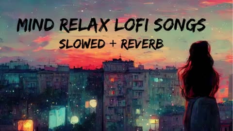 Mind Relax Lofi Song