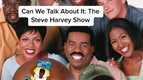 Can We Talk About It: The Steve Harvey Show