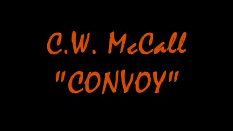 CW MCCALL~ Convoy