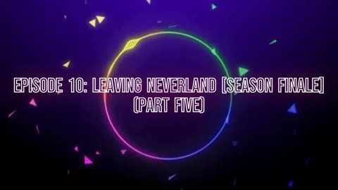 Episode 10: Leaving Neverland (Part Five)