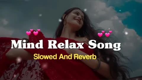 Mind relax songs| love songs | sad songs | slow and reverd