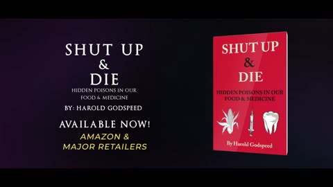 Shut Up & Die: Hidden Poisons In Our Food & Medicine