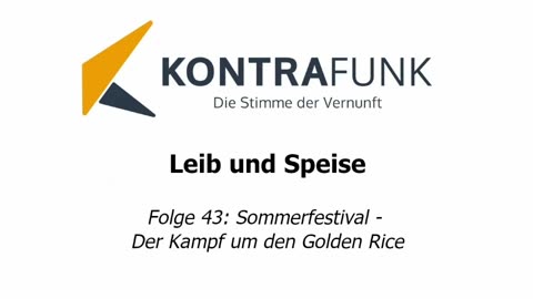 Leib und Speise - Folge 43: Sommerfestival - "Der Kampf um den Golden Rice"
