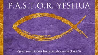 Questions About Biblical Marriage (Part 3)