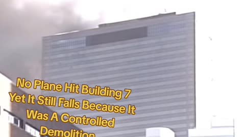 No Plane Hit Building 7 Yet It Still Falls Because It Was A Controlled Demolition