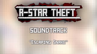 A-STAR THEFT | Soundtrack - "Escaping Snake"