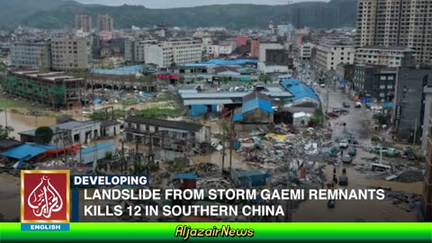 Landslide From Storm Gaemi Remnants Kills 12 In Southern China | AljazairNews