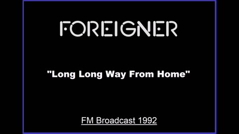 Foreigner - Long Long Way From Home (Live in New York 1992) FM Broadcast