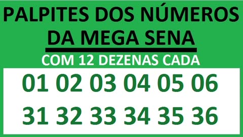 PALPITES DOS NÚMEROS DA MEGA SENA COM 12 DEZENAS 01 02 03 04 05 06 31 32 33 34 35 36