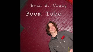 Evan W. Craig - Boom Tube