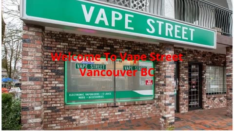 Vape Street : #1 Vape Store in Vancouver, BC