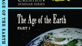The Age of the Earth (Part 1) Kent Hovind