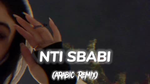 NTI SBABI ( Arabic Remix ) 🎧🔥