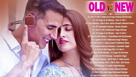 Hindi New song vs old ssong2023 Latest Bollywood Songs Arijit Singh Aslam Akshay Kumar