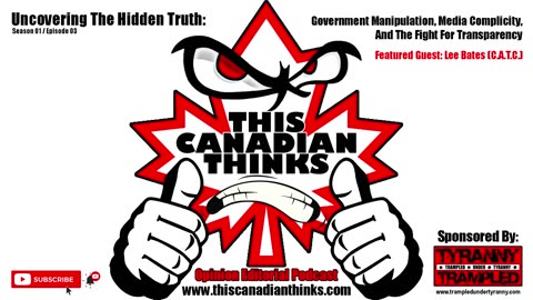 Uncovering Hidden Truth: Government Manipulation, Media Complicity, Fight For Transparency - This Canadian Thinks (S01E03)