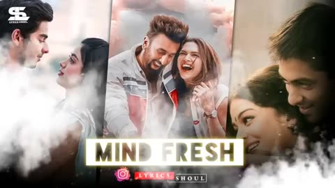 MIND FRESH RELAX SONG | ARIJIT SINGH | ATIF ASLAM | LYRICS SHOUL