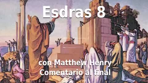 📖🕯 Santa Biblia - Esdras 8 con Matthew Henry Comentario al final.
