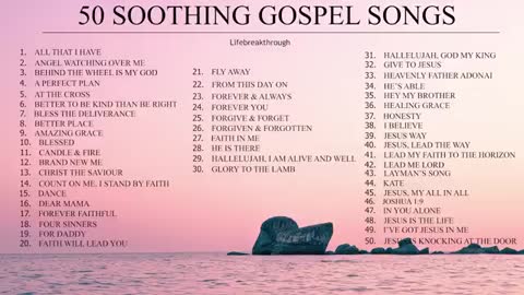 50 Soothing Gospel Songs - Hallelujah God My King
