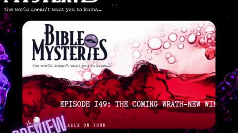 Bible Mysteries Podcast - Episode 149: The Coming Wrath - New Wine Preview