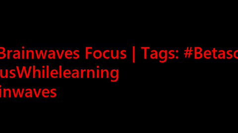 beta_brainwaves_focus_20Hz__Betasounds_ _FocusWhilelearning_ _brainwaves_17114658325781019