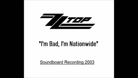 ZZ Top - I'm Bad, I'm Nationwide (Live in New Jersey 2003) Soundboard