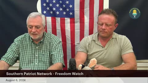 Southern Patriot Network - Freedom Watch - August 6, 2024