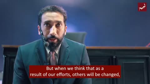 You can't change people (Even those you love) _- Nouman Ali khan