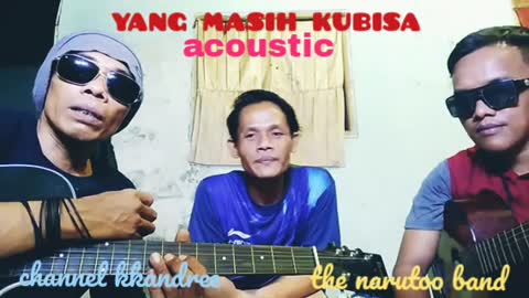 YANG MASIH KUBISA acoustic THE NARUTOO BAND #kkandree #yangmasihkubisa #acoustic
